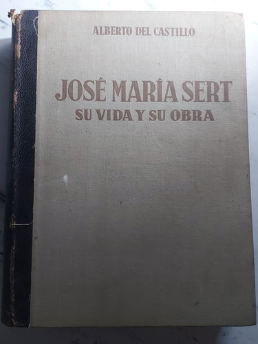 José María Sert Su Vida Y Su Obra. A. Del Castillo. Ian1079
