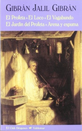 El profeta   El loco   El vagabundo   El jardin del profeta   Arena y espuma, de GIBRAN JALIL GIBRAN., vol. N/A. Editorial Valdemar, tapa blanda en español, 2012