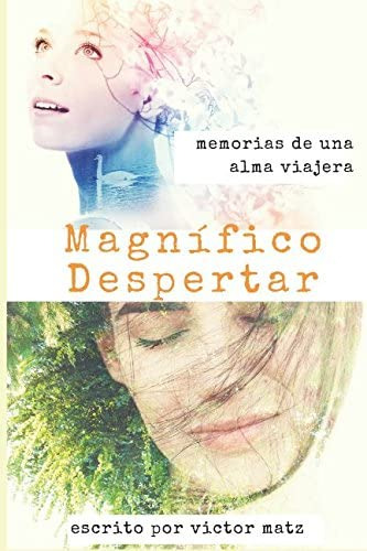 Libro: Magnífico Despertar: Memorias De Un Alma Viajera (spa