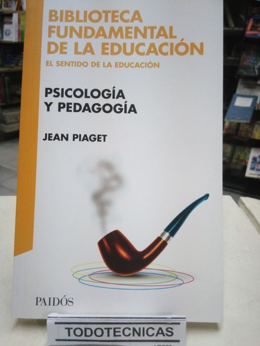 Psicologia Y Pedagogia   Jean Piaget     -pd-