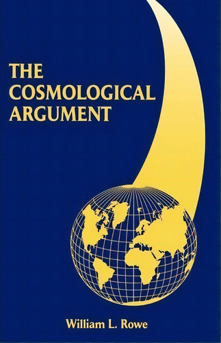 The Cosmological Argument, De William L. Rowe. Editorial Fordham University Press, Tapa Blanda En Inglés