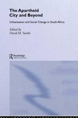 The Apartheid City And Beyond - David M. Smith