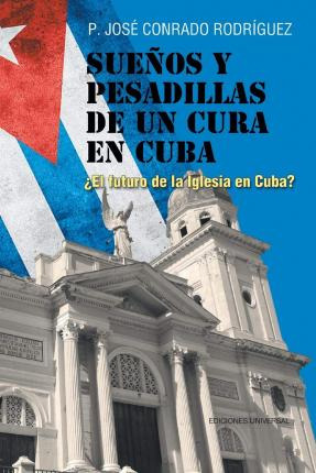 Libro Sue Os Y Pesadillas De Un Cura En Cuba : El Futuro ...