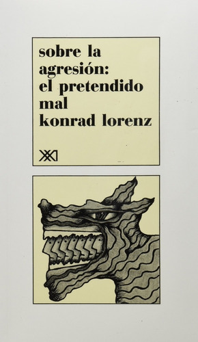 Sobre La Agresión: El Pretendido Mal, De Lorenz, Konrad. Editorial S Xxi, Tapa Blanda En Español, 2003