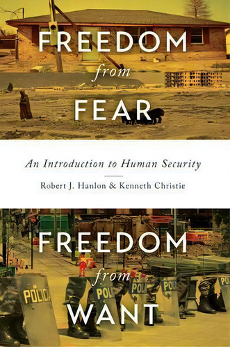 Freedom From Fear, Freedom From Want : An Introduction To Human Security, De Robert J. Hanlon. Editorial University Of Toronto Press, Tapa Blanda En Inglés