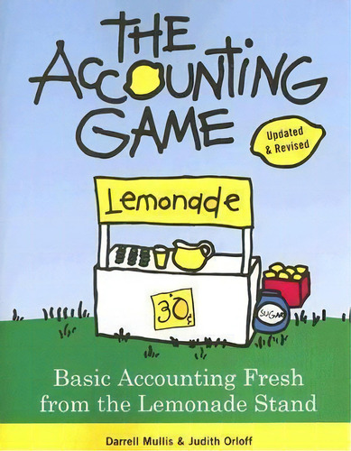 Accounting Game : Basic Accounting Fresh From The Lemonade Stand, De Darrell Mullis. Editorial Sourcebooks, Inc, Tapa Blanda En Inglés
