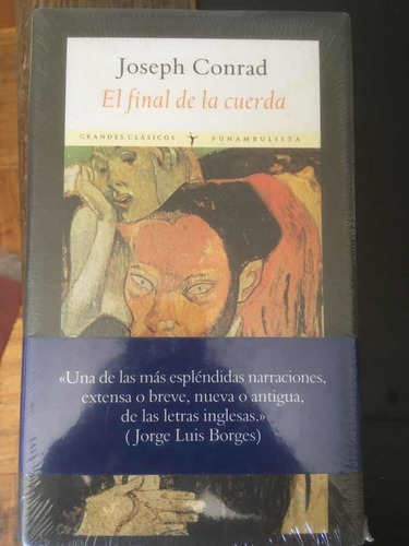 Joseph Conrad. El Final De La Cuerda. Ed Funambulista.
