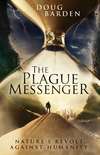 The Plague Messenger: Nature's Revolt Against Humanity, De Barden, Doug. Editorial Createspace, Tapa Blanda En Inglés
