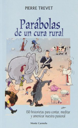 Parabolas De Un Cura Rural: 150 Historietas Para Contar Medi