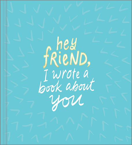 Book : Hey Friend, I Wrote A Book About You - Hathaway,...