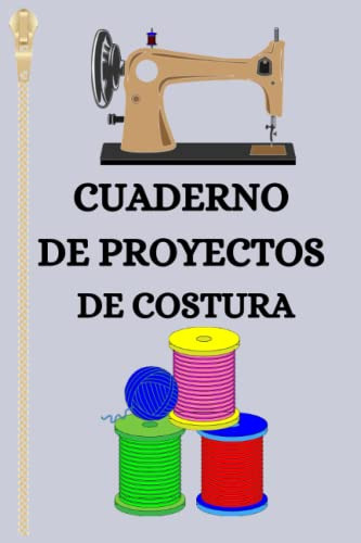 Cuaderno De Proyectos De Costura: Crea Y Documenta Tus Proye