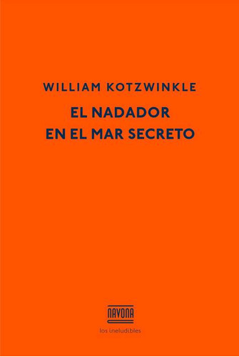 El Nadador En El Mar Secreto, De Kotzwinkle, William. Navona Editorial, Tapa Dura, Edición 2 En Español, 2021