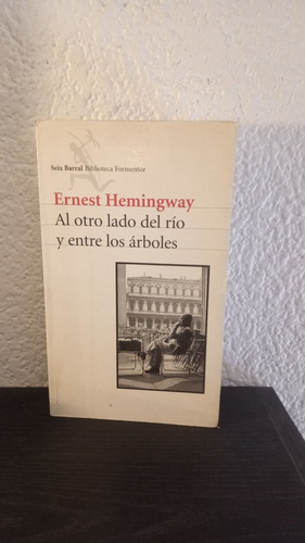 Al Otro Lado Del Río Y Entre Los Árboles - Ernest Hemingway