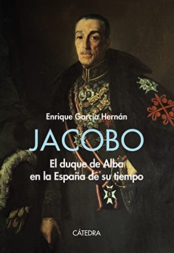 Jacobo: El Duque De Alba En La España De Su Tiempo -historia