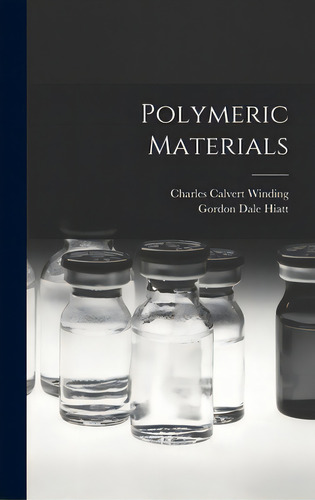 Polymeric Materials, De Winding, Charles Calvert 1908-., Vol. 1. Editorial Hassell Street Pr, Tapa Dura En Inglés