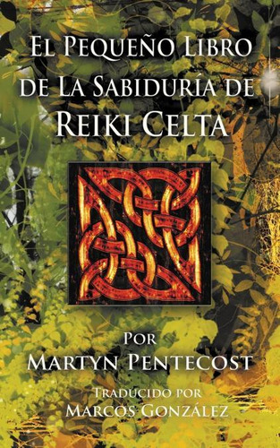 Libro: El Pequeño Libro De La Sabiduría De Reiki Celta. Pent