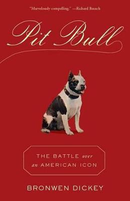 Libro Pit Bull : The Battle Over An American Icon