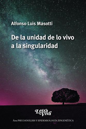 De La Unidad De Lo Vivo A La Singularidad, De Alfonso Luis Masotti. Editorial Letra Viva, Tapa Blanda En Español, 2023