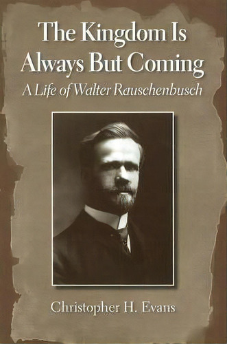 The Kingdom Is Always But Coming, De Christopher H. Evans. Editorial Baylor University Press, Tapa Blanda En Inglés