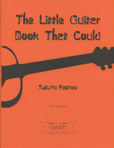 The Little Guitar Book That Could: Twelfth Position, De Klosowski, Walter H., Iii. Editorial Lightning Source Inc, Tapa Blanda En Inglés