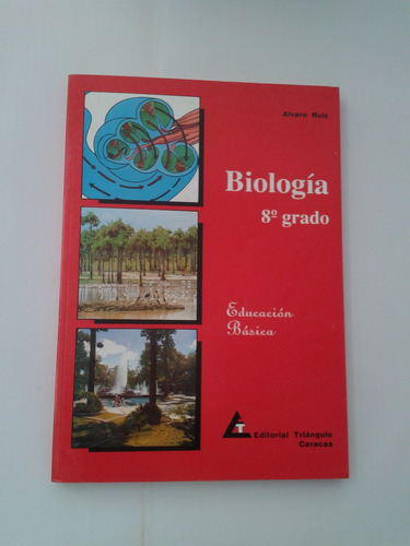 Biologia 8vo Grado, Alvaro Ruiz. Editorial: Triangulo