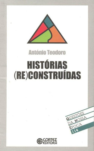 Histórias (re)construídas, de Teodoro, Antonio. Cortez Editora e Livraria LTDA, capa mole em português, 2004