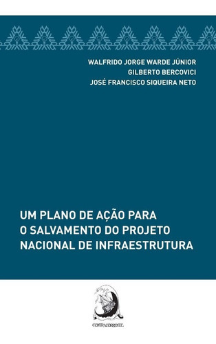 Plano De Acao Para O Salvamento Do Projeto Nacional De Infraestrutura, Um, De Warde Junior, Walfrido Jorge. Editora Contracorrente, Edição 1 Em Português