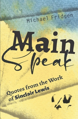 Libro Main Speak: Quotes From The Work Of Sinclair Lewis ...