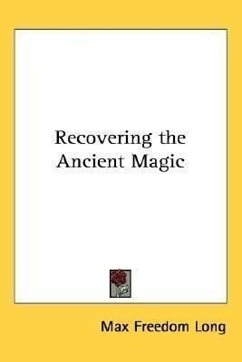 Recovering The Ancient Magic - Max Freedom Long (hardback)