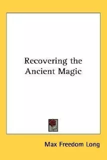 Recovering The Ancient Magic - Max Freedom Long (hardback)