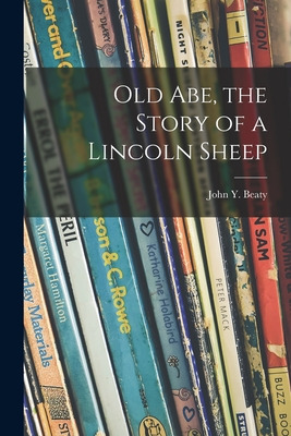 Libro Old Abe, The Story Of A Lincoln Sheep - Beaty, John...