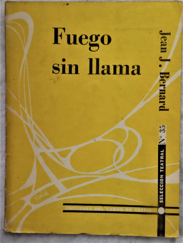 Fuego Sin Llama - Jean J. Bernard - Carro De Tespis - 1958 