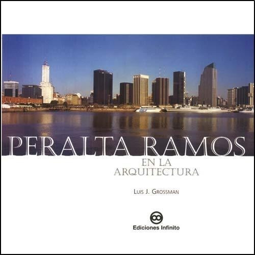 Imagen 1 de 1 de Peralta Ramos En La Arquitectura - Grossman Luis (libro)