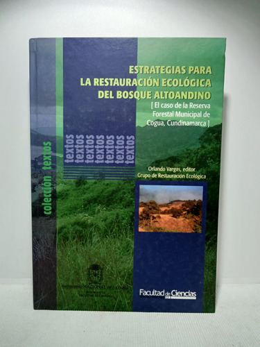 Estrategias De Restauración Ecológica Del Bosque Altoandino 