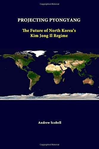 Projecting Pyongyang The Future Of North Koreas Kim Jong Il 