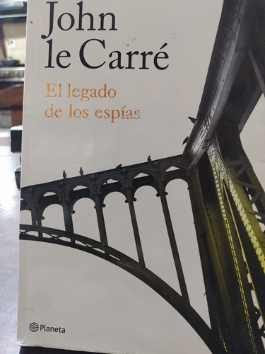 John Le Carre. El Legado De Los Espías. Planeta. Olivos.