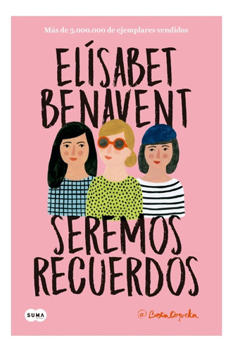 Seremos Recuerdos - Elísabet Benavent - Suma - Libro Nuevo