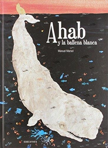 Libro Ahab Y La Ballena Blanca - Marsol, Manuel