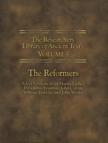 The Researchers Library Of Ancient Texts - Volume Iv : The Reformers: Select Sermons From Martin ..., De Martin Luther. Editorial Defense Publishing, Tapa Blanda En Inglés