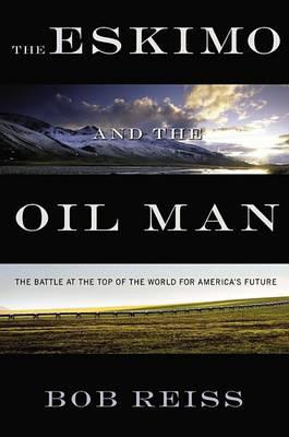 The Eskimo And The Oil Man : The Battle At The Top Of The...