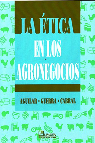 Libro La Ética En Los Agronegocios De Alfredo Aguilar Valdés