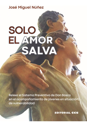 Solo El Amor Salva - Nuñez Moreno, Jose Miguel