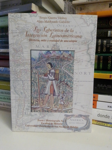 Los Laberintos De La Integración Latinoamericana - Sergio G.