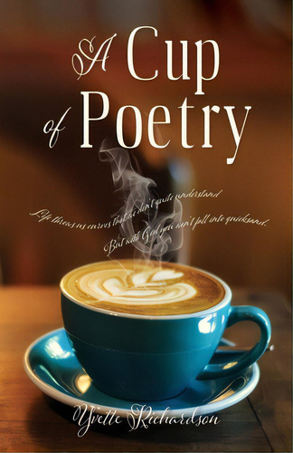 A Cup Of Poetry, De Richardson, Yvette. Editorial Xulon Pr, Tapa Blanda En Inglés