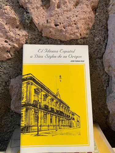 El Idioma Español A Diez Siglos De Su Origen - Jose Fabian