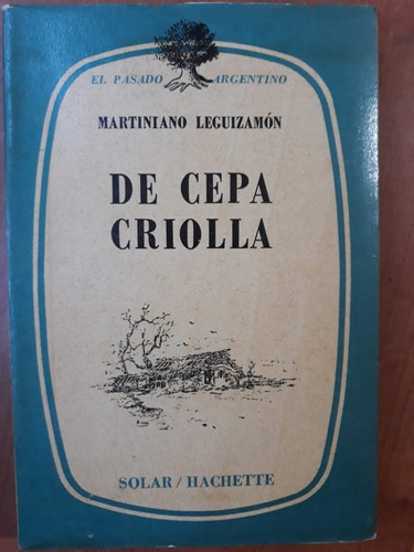 De Cepa Criolla Martiniano Leguizamon Hachette  