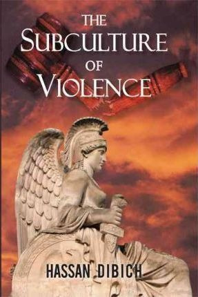 The Subculture Of Violence - Hassan Dibich (paperback)