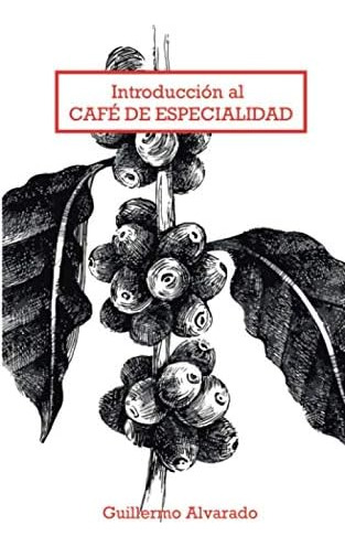 Libro: Introducción Al Café De Especialidad: Todo Lo Que Y