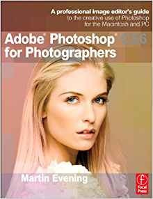 Adobe Photoshop Cs6 For Photographers A Professional Image E