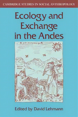 Cambridge Studies In Social And Cultural Anthropology: Ecology And Exchange In The Andes Series N..., De David Lehmann. Editorial Cambridge University Press, Tapa Blanda En Inglés